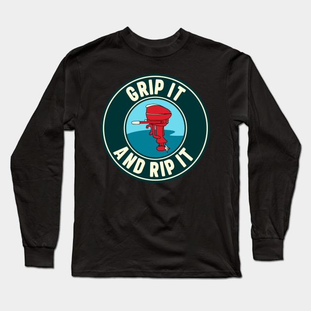 Funny Vintage Outboard Antique Boating Grip it and Rip It Long Sleeve T-Shirt by Huhnerdieb Apparel